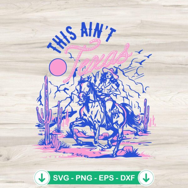This Ain't Texas Desert Cowgirl SVG file for Cricut cutting machine