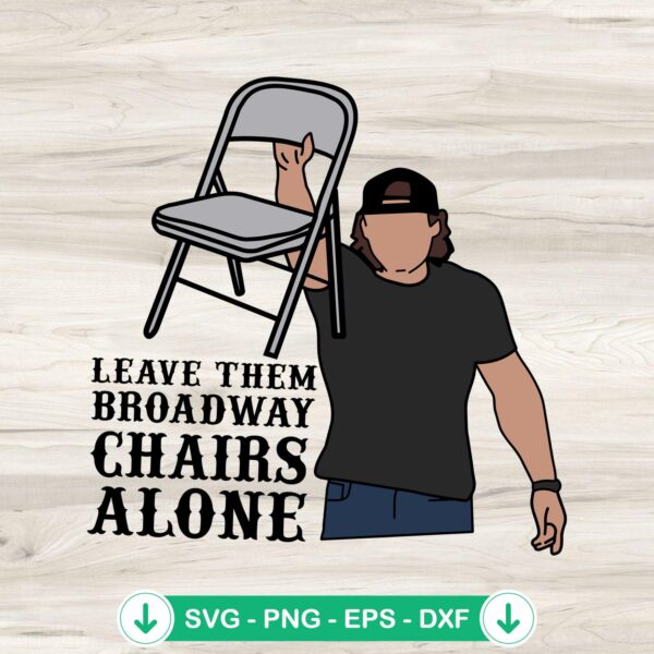 Leave Them Broadway Chairs Alone SVG file for Cricut cutting file