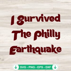 I Survived The Philly Earthquake SVG file for Cricut cutting machine