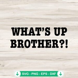 What's Up Brother svg file for cricut svg cutting files