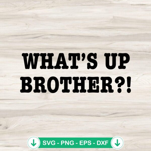 What's Up Brother svg file for cricut svg cutting files