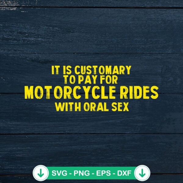 Funny It Is Customary To Pay SVG file for motorcycle rides