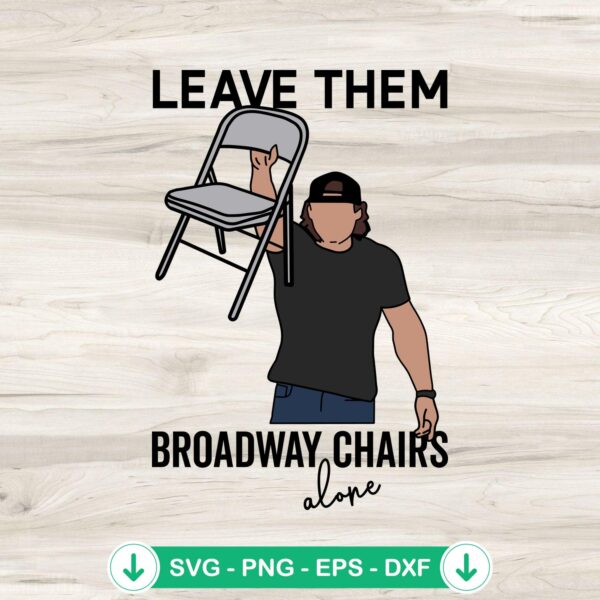 Leave Them Broadway Chairs Alone SVG file for Cricut projects