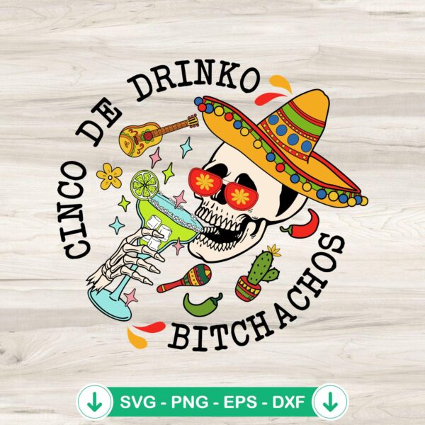 Cinco De Drinko Bitchachos SVG file for Cricut cutting machine