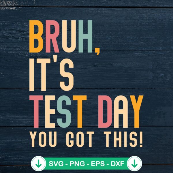Bruh It's Test Day SVG file - teacher cutting file for Cricut