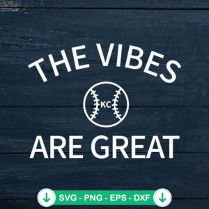 The Vibes Are Great SVG file for Kansas City Royals