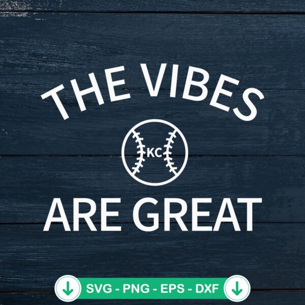 The Vibes Are Great SVG file for Kansas City Royals