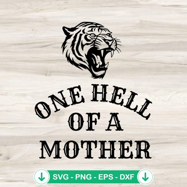 One Hell Of A Mother Tiger Mom SVG file for Cricut cutting machine