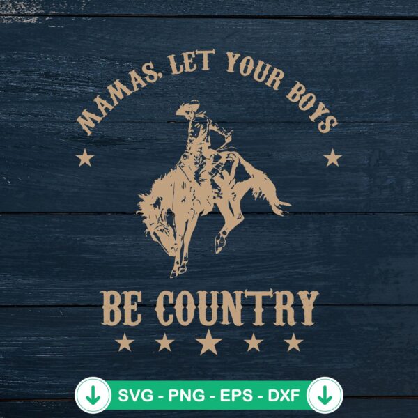 Mamas Let Your Boys Be Country SVG file for Cricut cutting file