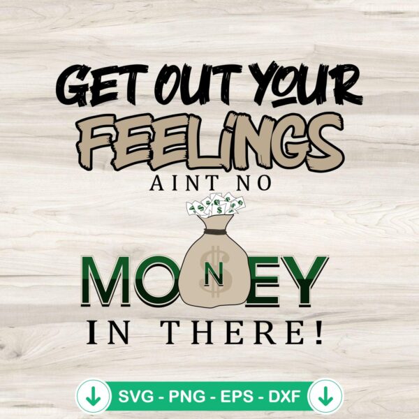 Get Out Your Feelings SVG file for cricut cutting machine