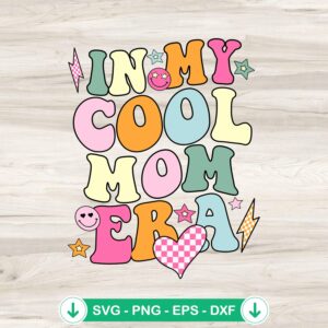 Groovy In My Cool Mom Era SVG file for cutting machine