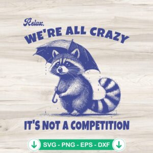 Raccoon Relax We're All Crazy svg file for cricut cutting machine
