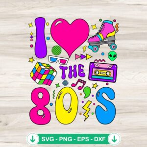 I Love The 80's Party SVG file for 1980s girl costume crafts