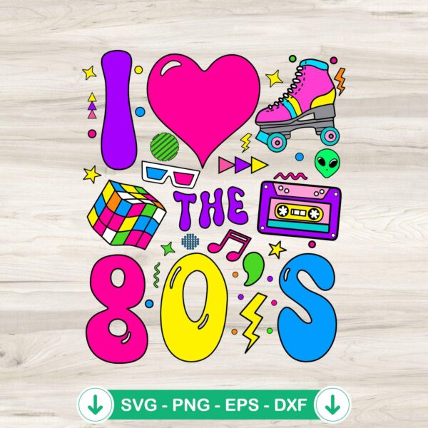 I Love The 80's Party SVG file for 1980s girl costume crafts