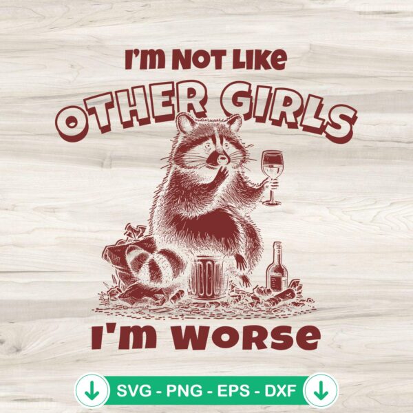 Raccoon I'm Not Like Other Girls SVG file for Cricut