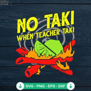 No Taki When Teacher Taki svg file for Cinco de Mayo, cricut cut file