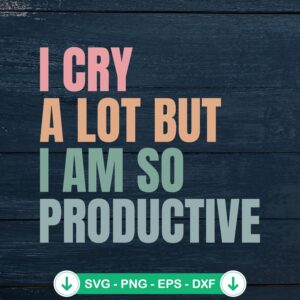 Vintage I Cry A Lot SVG file for Cricut cutting machine
