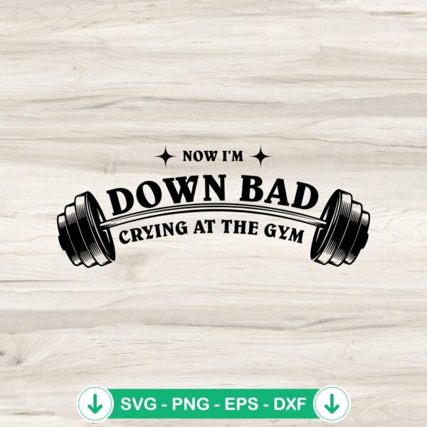 Now I'm Down Bad Taylor Swift SVG file for cutting machines