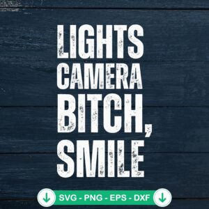Lights Camera Bitch Smile SVG file for Cricut cutting machine