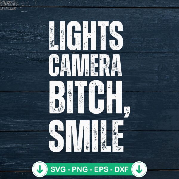 Lights Camera Bitch Smile SVG file for Cricut cutting machine
