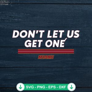 Don't Let Us Get One Miami SVG file - Cricut cut file