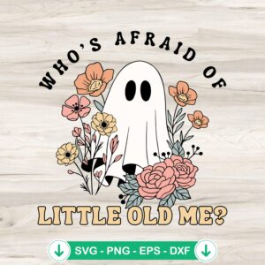 Who's Afraid Of Little Old Me svg file for spooky crafts