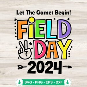 Let The Games Begin Field Day 2024 svg file for cricut svg cutting file