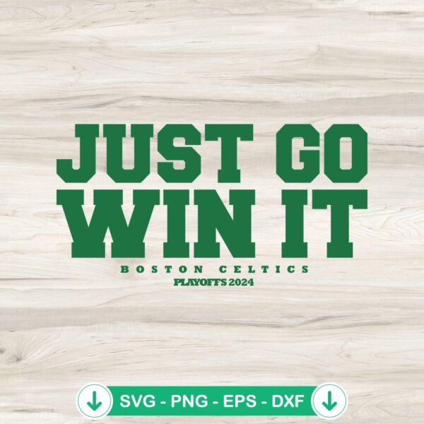 Just Go Win It SVG file for Boston Celtics playoff 2024, cricut svg cutting file
