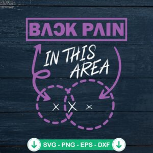 Back Pain In This Area SVG file for Cricut cutting machine