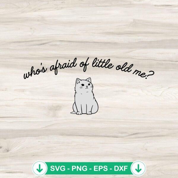 Cat Who's Afraid Of Little Old Me svg file for cricut svg cutting