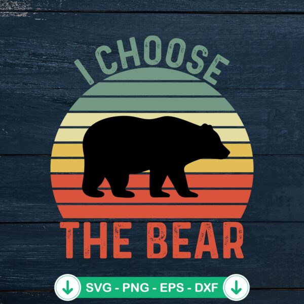 I Choose The Bear SVG file - Funny bear lovers cutting file