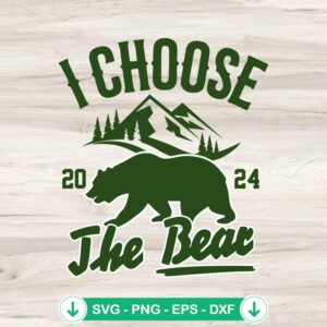 I Choose The Bear 2024 svg file - funny bear meme cutting file