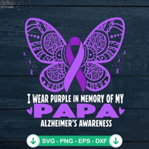 Alzheimer's Awareness SVG file - I Wear Purple In Memory Of My Papa