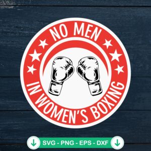 No Men In Women's Boxing SVG file for cricut svg cutting file