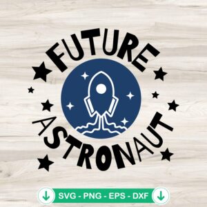 Future Astronaut SVG file for kids gift, cricut svg cutting file