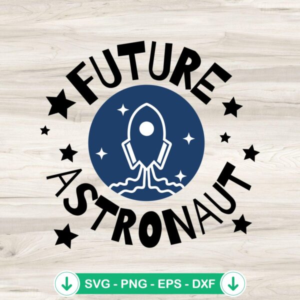 Future Astronaut SVG file for kids gift, cricut svg cutting file