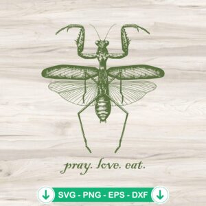 Mantis Pray Love Eat SVG file for cricut svg cutting file