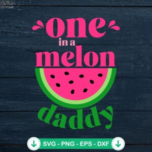 One In A Melon Daddy SVG file for birthday party, cricut svg cutting file