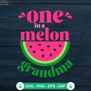 One In A Melon Grandma Watermelon SVG file for cricut cutting