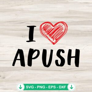 I Love APUSH 2024 SVG file for Cricut cutting machine