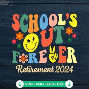 School's Out Forever SVG file for retired teacher gifts