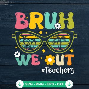 Bruh We Out Teachers Retro SVG file for Cricut cutting machine