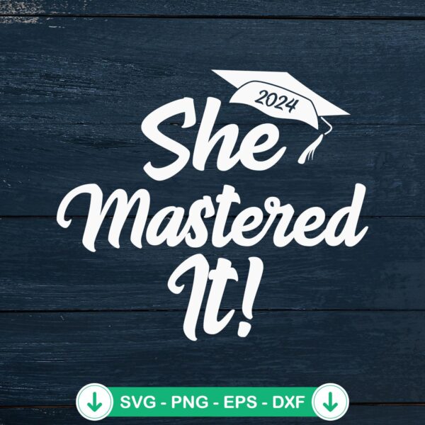 She Mastered It 2024 SVG file for graduation