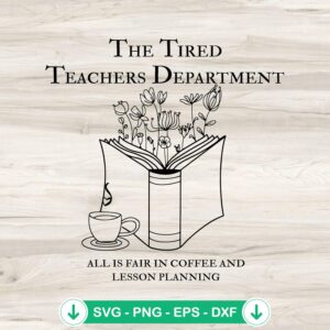 The Tired Teachers Department SVG file for Cricut cutting machine