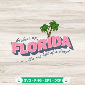 Fuck Me Up Florida SVG file for Cricut cutting machine