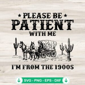 Western Please Be Patient With Me SVG file for cricut svg cutting