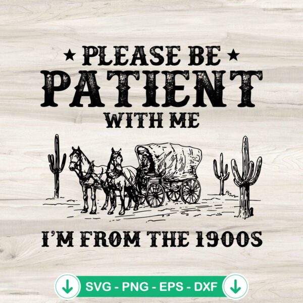 Western Please Be Patient With Me SVG file for cricut svg cutting
