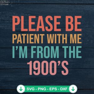 Vintage Please Be Patient With Me svg file for Cricut cutting machine