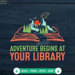 Adventure Begins At Your Library SVG file for Cricut cutting files