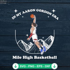 In My Aaron Gordon Era SVG file for Cricut, basketball theme cutting file